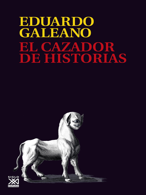 Title details for El cazador de historias by Eduardo H. Galeano - Available
